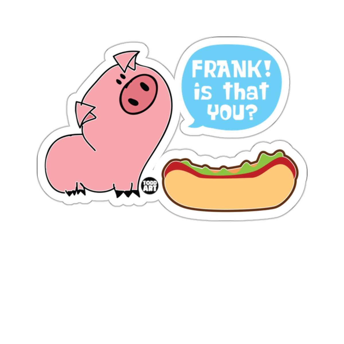 Pink Pig Hot Dog Funny Conversation Frank is that YOU 