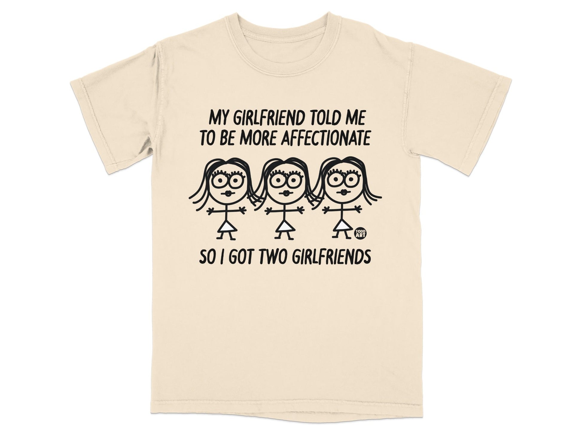 T-shirt with text "My girlfriend told me to be more affectionate, so I got two girlfriends."
