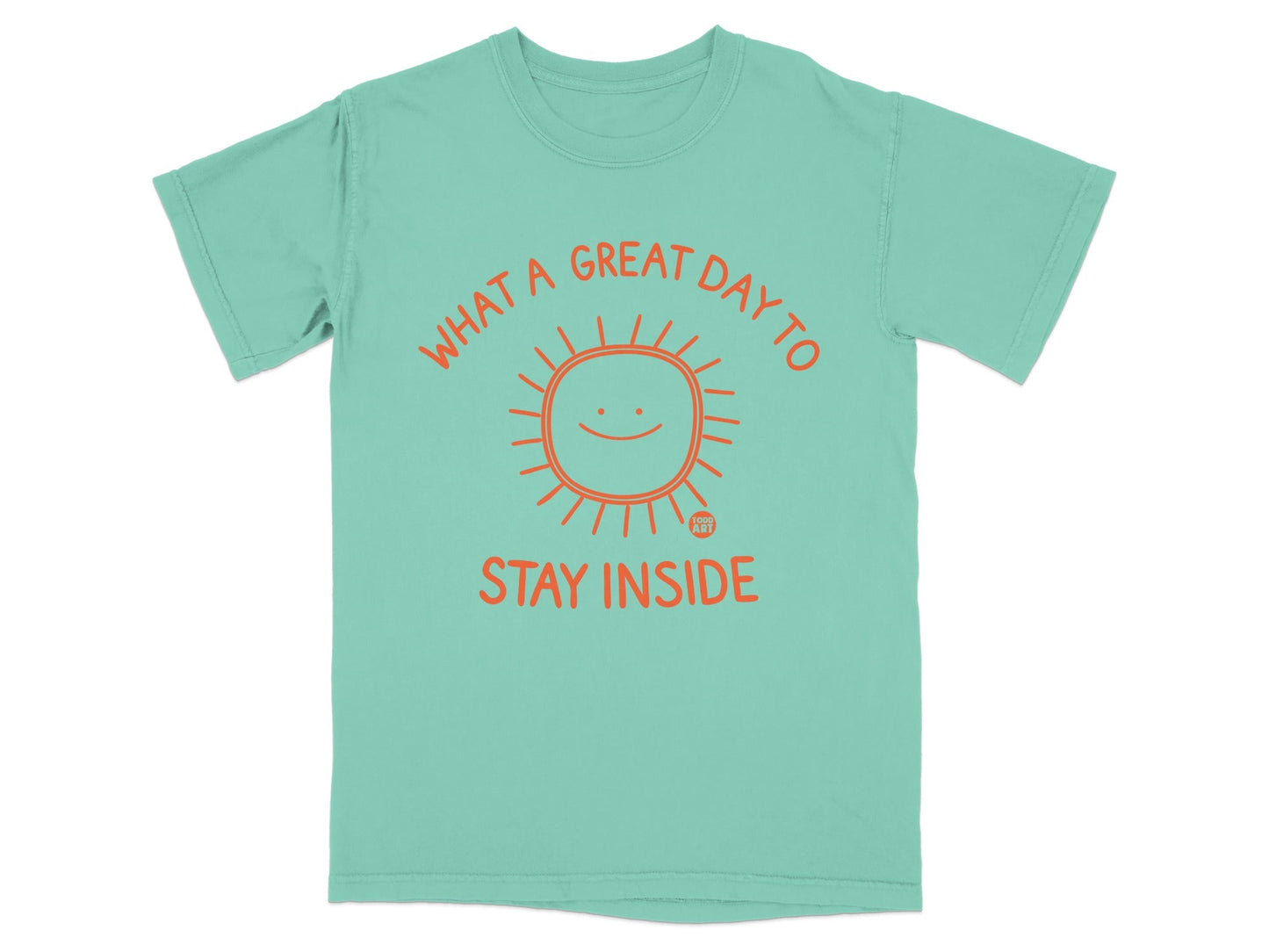 Mint t-shirt with a smiling sun graphic and "WHAT A GREAT DAY TO STAY INSIDE" text.