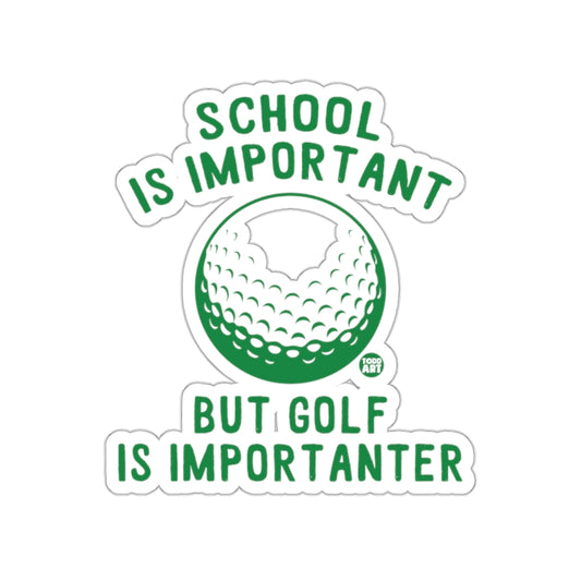 School is Important but Golf is Importanter Stickers