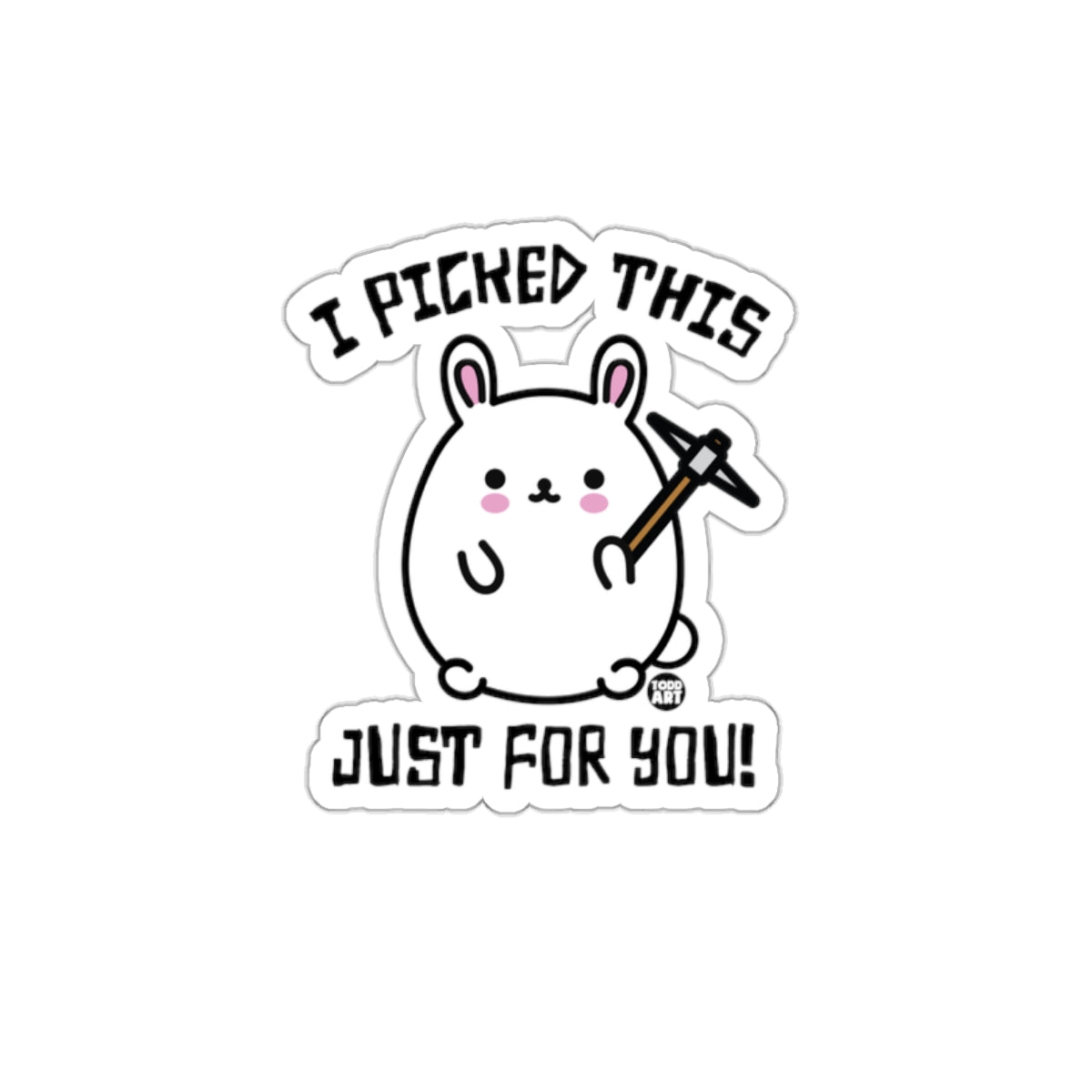 I Picked This Just For You Cute Rabbit Sticker