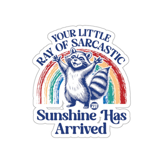 Your Little Ray Of Sarcastic Sunshine Has Arrived Stickers
