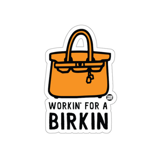 Workin' For A Birkin Sticker Fun Handbag Design