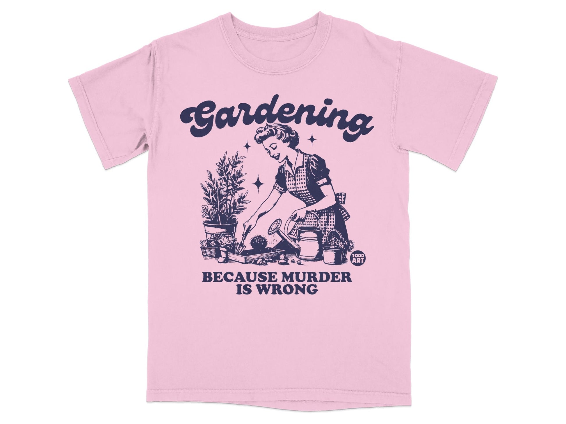 Pink t-shirt with retro woman watering plants and text "Gardening Because Murder Is Wrong".