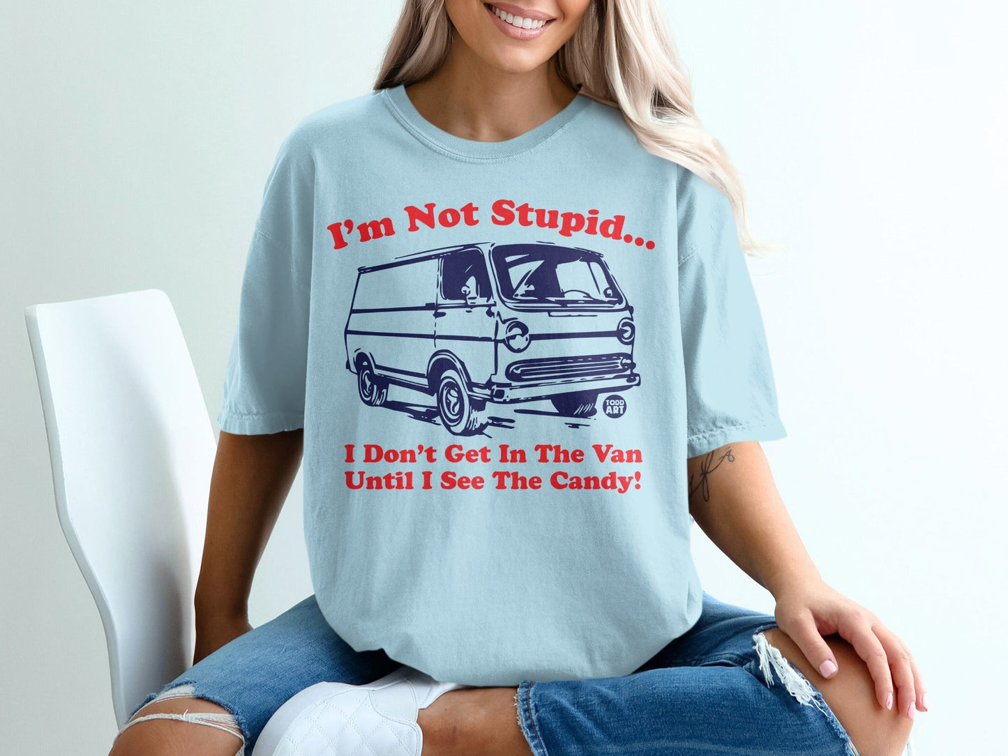 I'm Not Stupid I Don't Get In The Van Until I See Candy Shirt