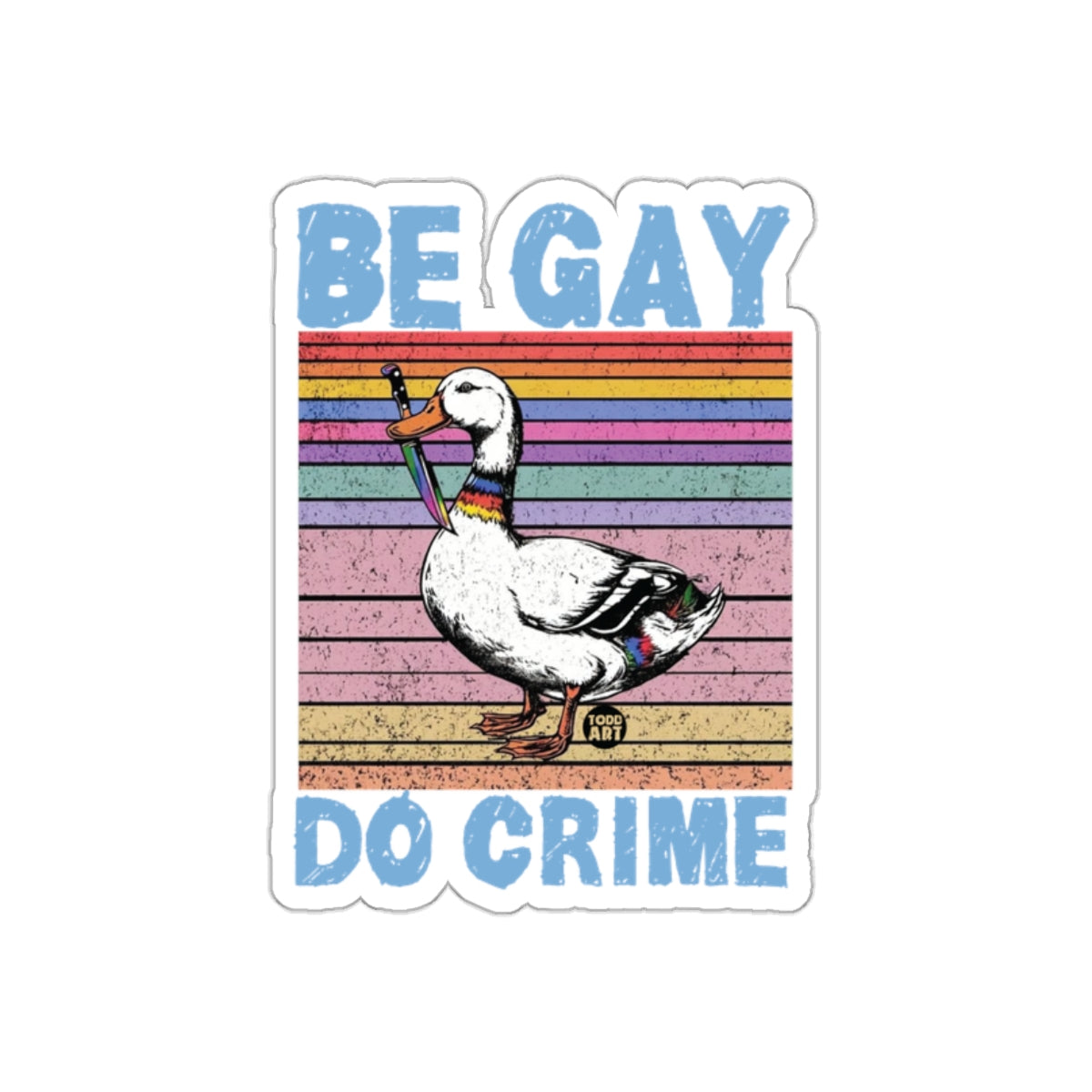 Be Gay Do Crime Duck Artwork with Rainbow Stripes Sticker