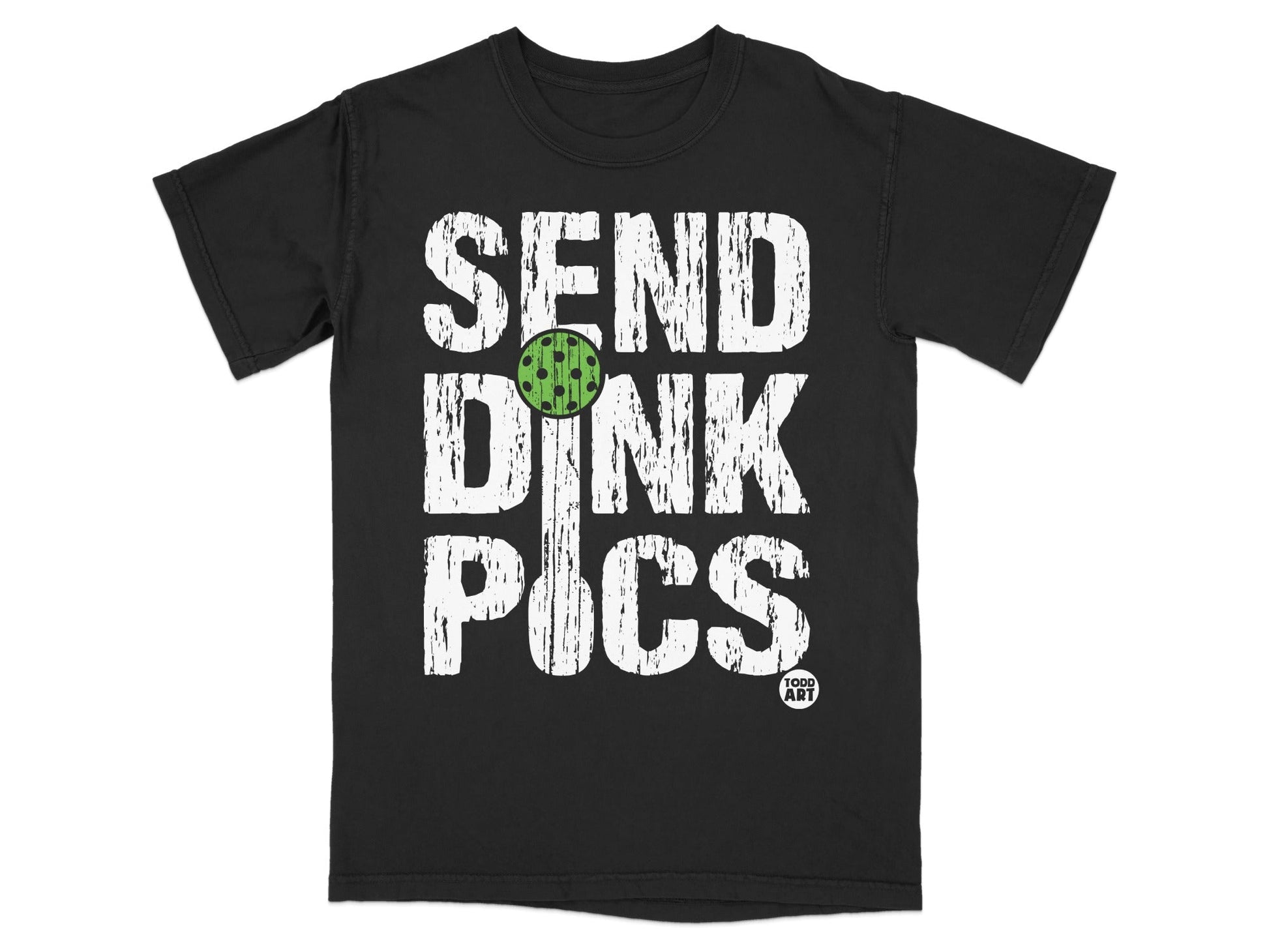 Black t-shirt with distressed white text "SEND DINK PICS" and a pickleball.