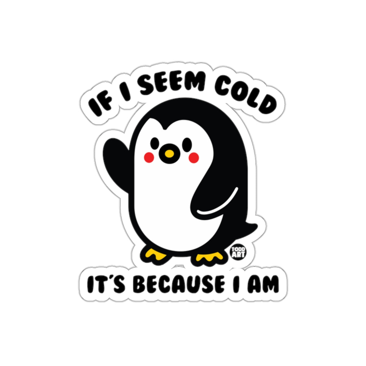 If I Seem Cold It is Because I Am Penguin Stickers