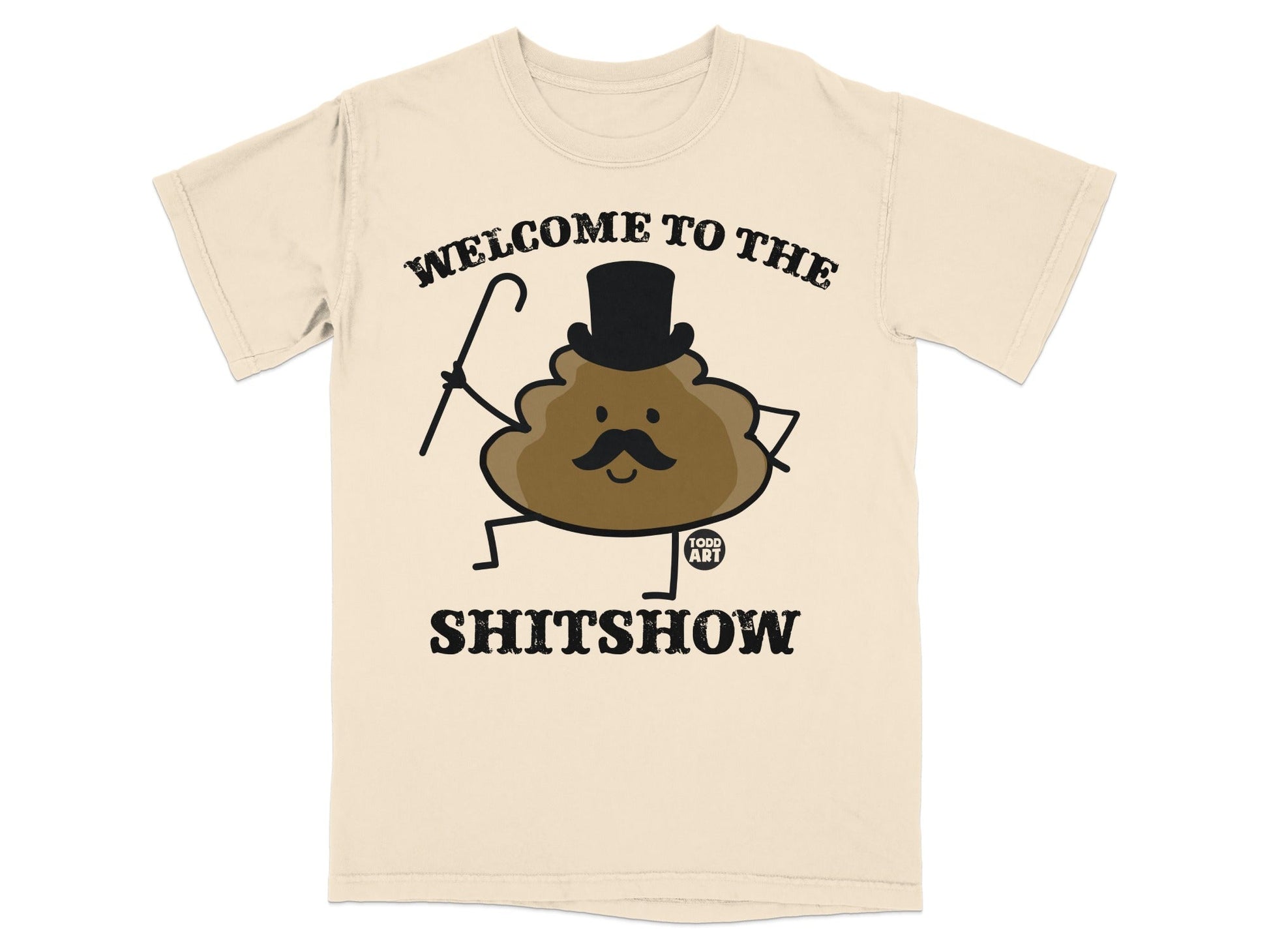 T-shirt with brown cartoon poop character wearing a top hat and cane, saying "Welcome to the Shitshow".