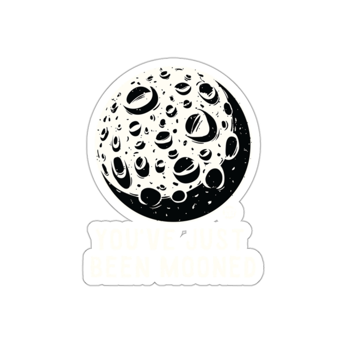 You've Just Been Mooned Sticker Funny Design