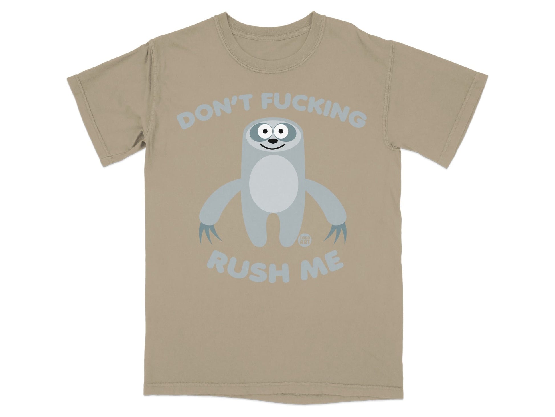 T-shirt with a cartoon sloth and text "DON'T FUCKING RUSH ME".
