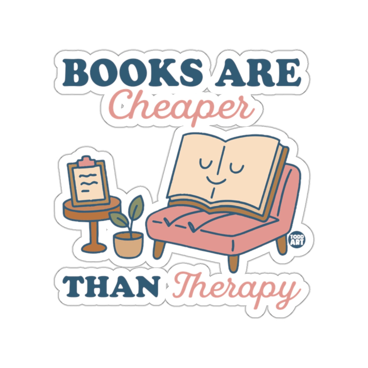 BOOKS ARE CHEAPER THAN THERAPY sticker