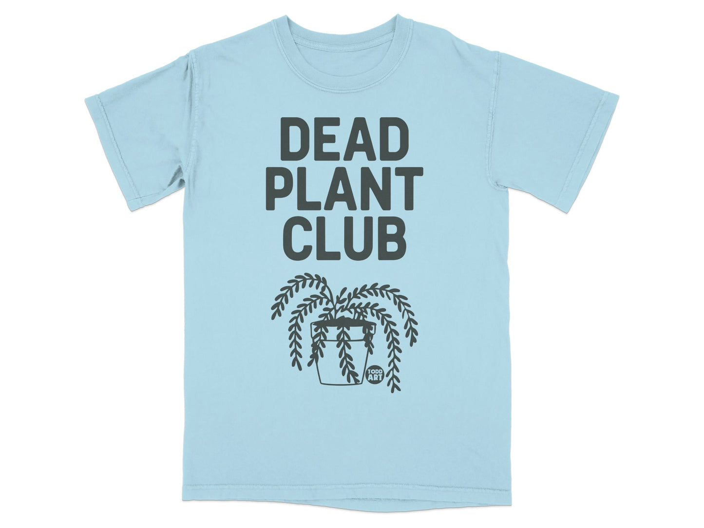 Light blue t-shirt with "DEAD PLANT CLUB" and a potted plant graphic.