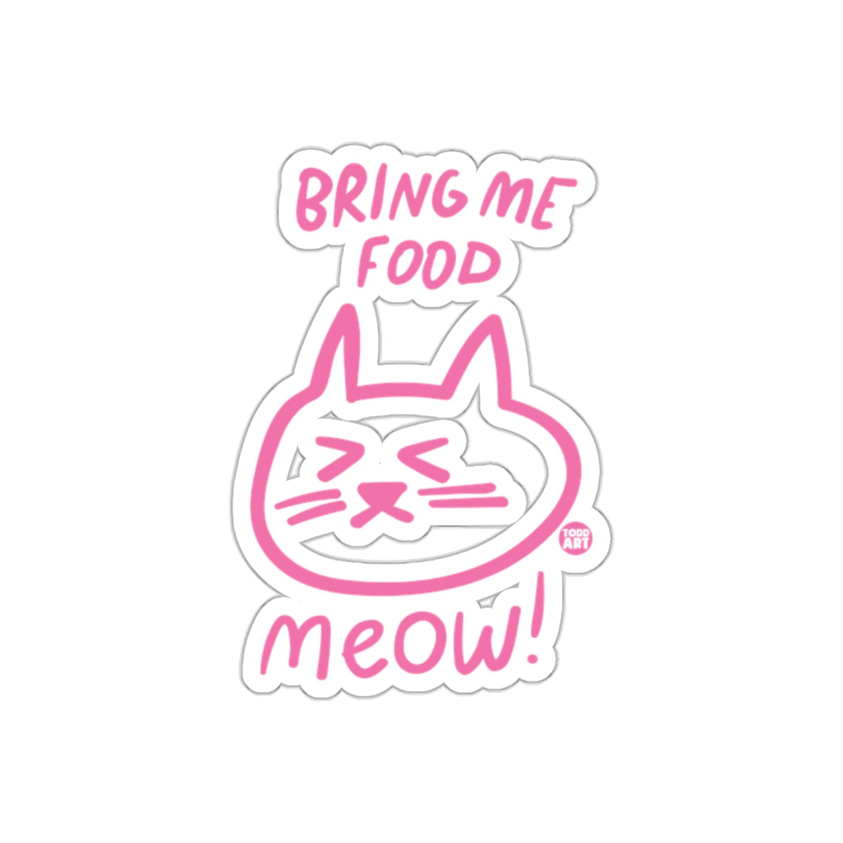 Bring Me Food Meow Cat Sticker Perfect for Humor