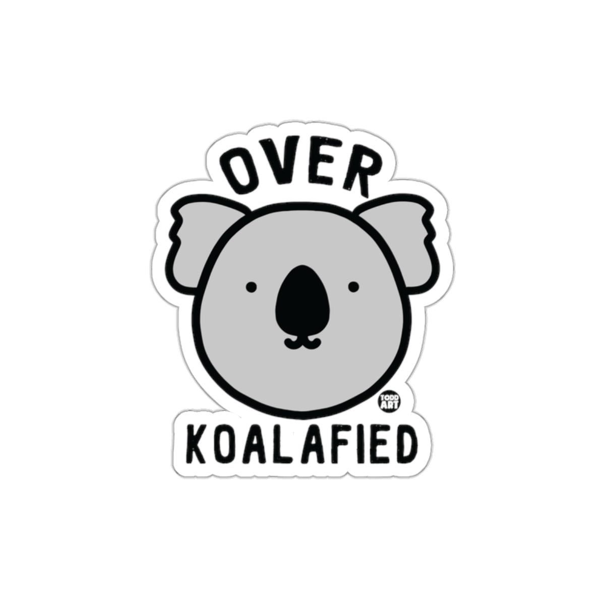 Over Koalafied Sticker for Fun Office Decor