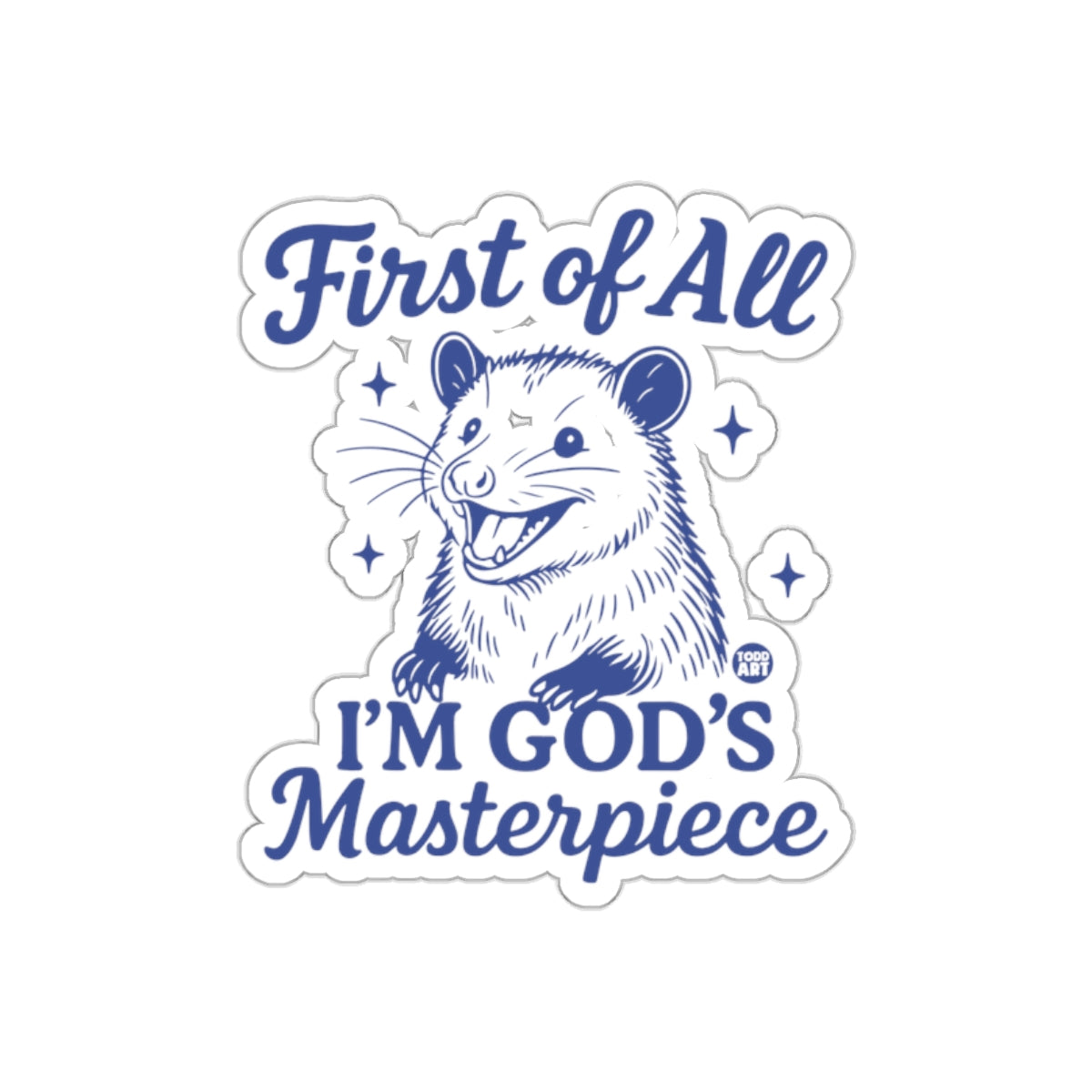 First of All I'm God's Masterpiece Opossum Funny Stickers