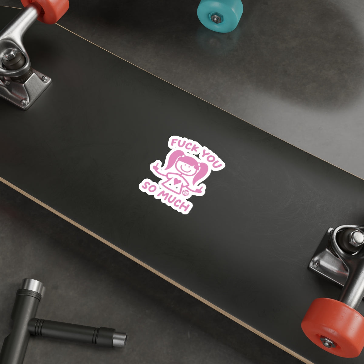 Fuck You So Much Sticker on Black Skateboard Deck