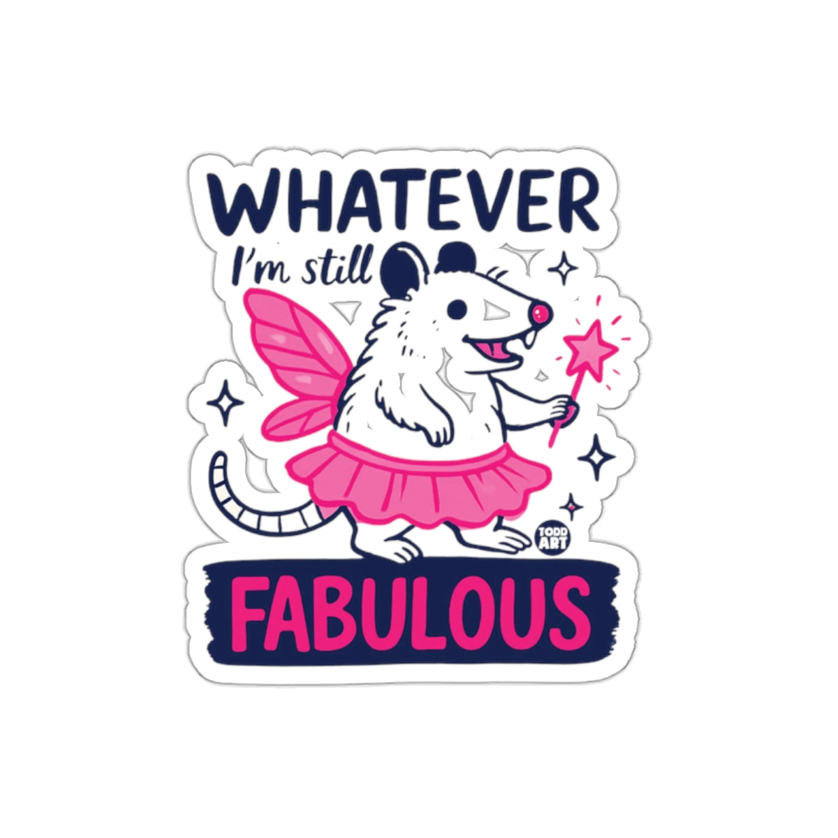 Whatever I Am Still Fabulous Funny Rat Fairy Stickers