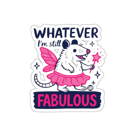 Whatever I Am Still Fabulous Funny Rat Fairy sticker