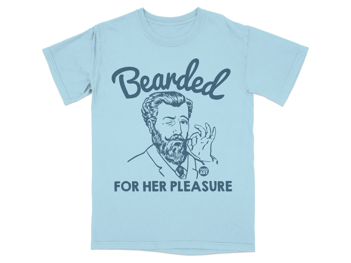 Light blue t-shirt with "Bearded for Her Pleasure" and a man with a pipe.