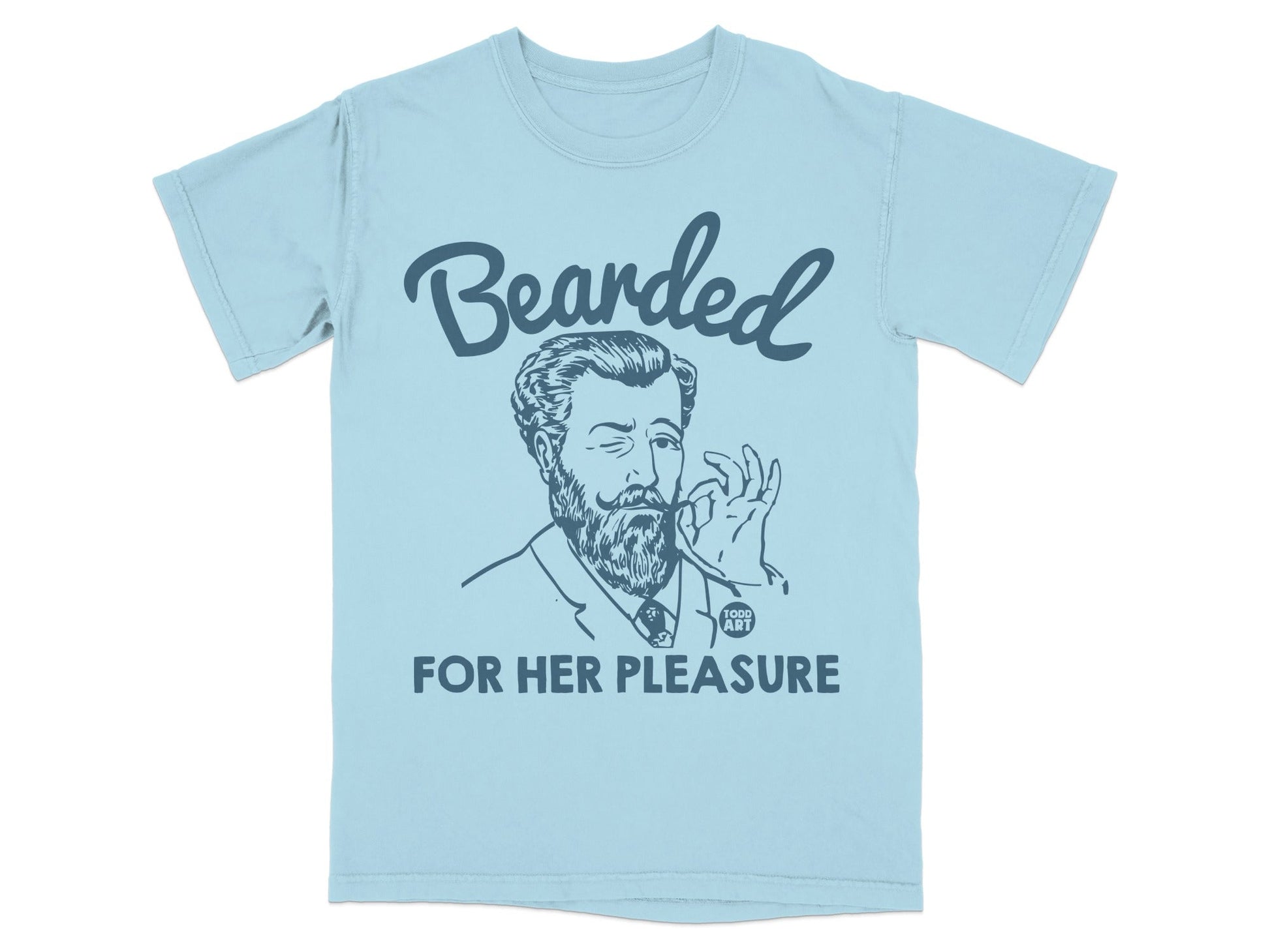 Light blue t-shirt with "Bearded for Her Pleasure" and a man with a pipe.