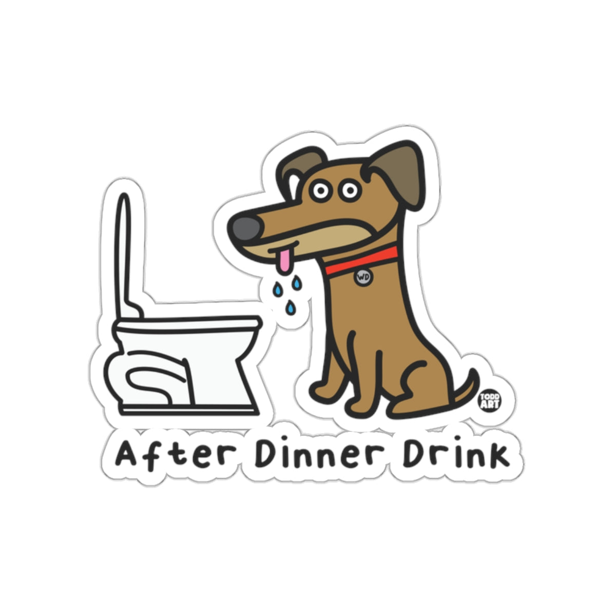 After Dinner Drink Funny Dog Sticker Perfect Gift