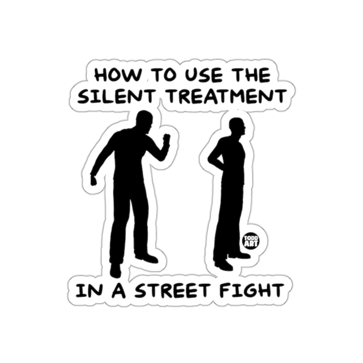 How to Use the Silent Treatment in a Street Fight Sticker