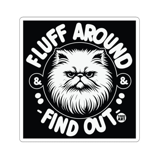 Fluff Around and Find Out Cat Funny Design Sticker