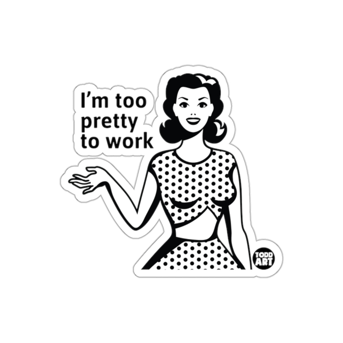 Retro Woman Quote I'm Too Pretty To Work Stickers