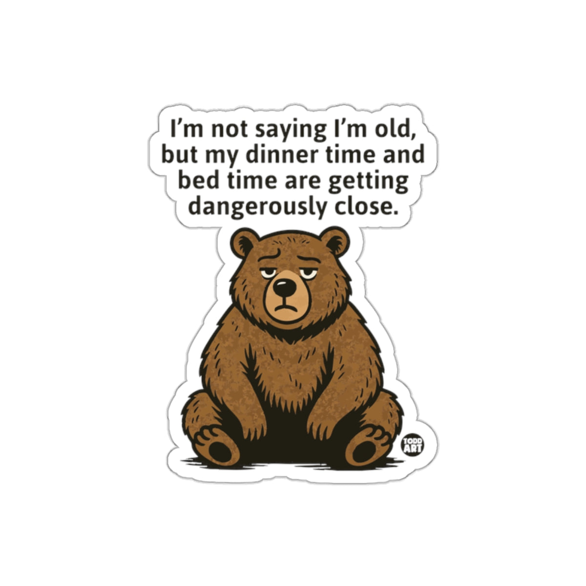 I'm Not Saying I'm Old Bear Sticker Fun Gift