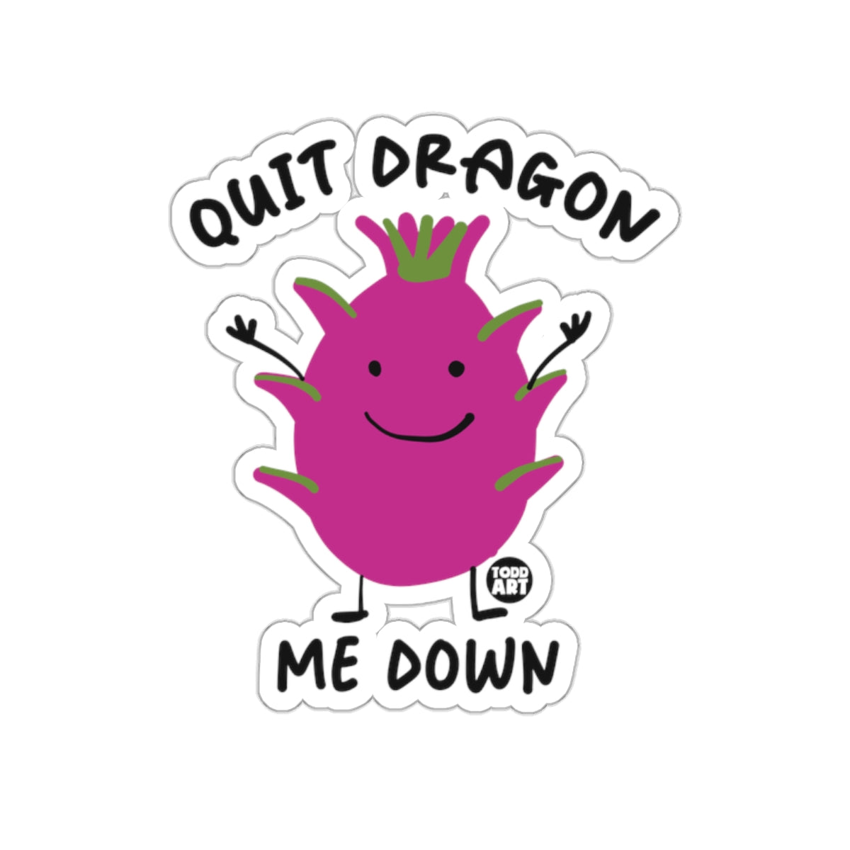 Quit Dragon Me Down Funny Sticker for All Ages