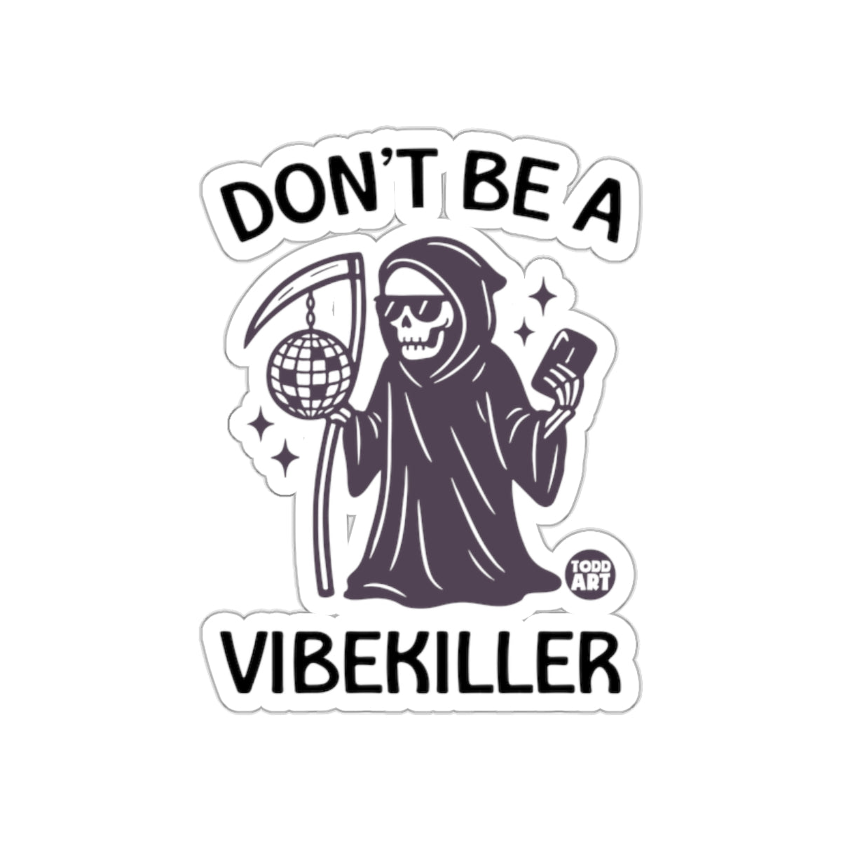 Don't Be A Vibe Killer Party Reaper Design Stickers