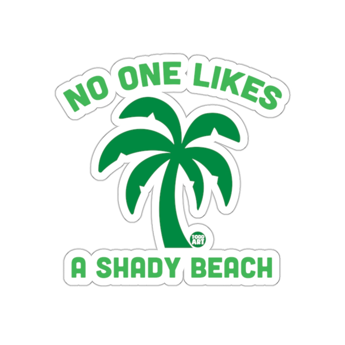 No One Likes a Shady Beach Sticker Fun Graphic Design