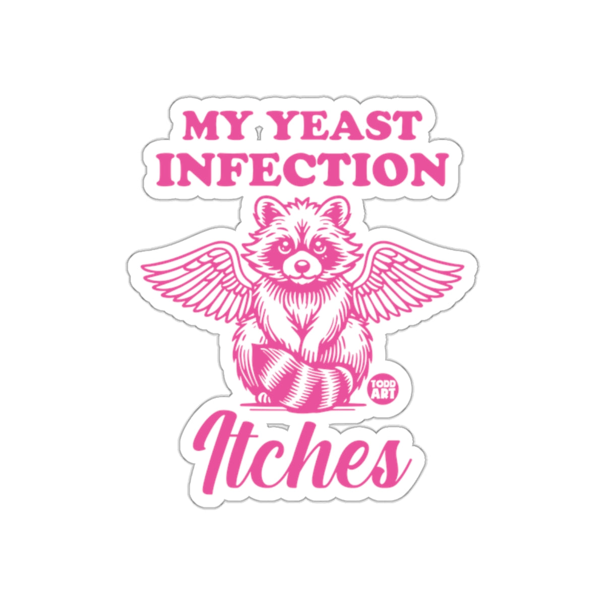 My Yeast Infection Itches Funny Raccoon with Wings Stickers