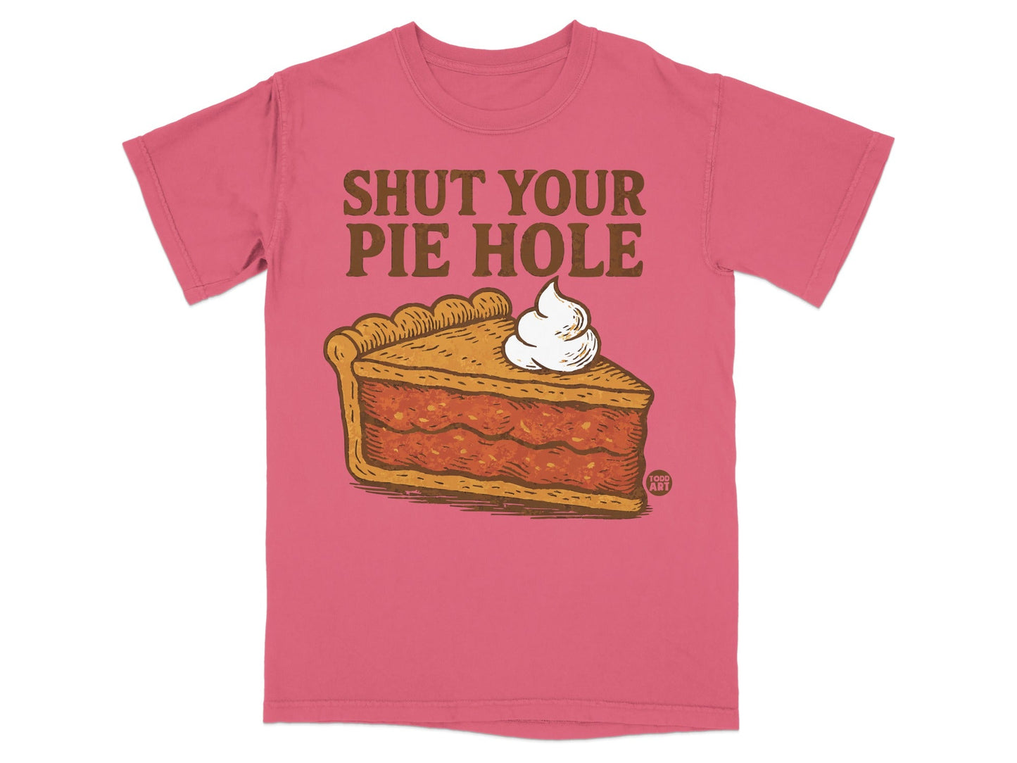 Shut Your Pie Hole Funny Graphic T-Shirt