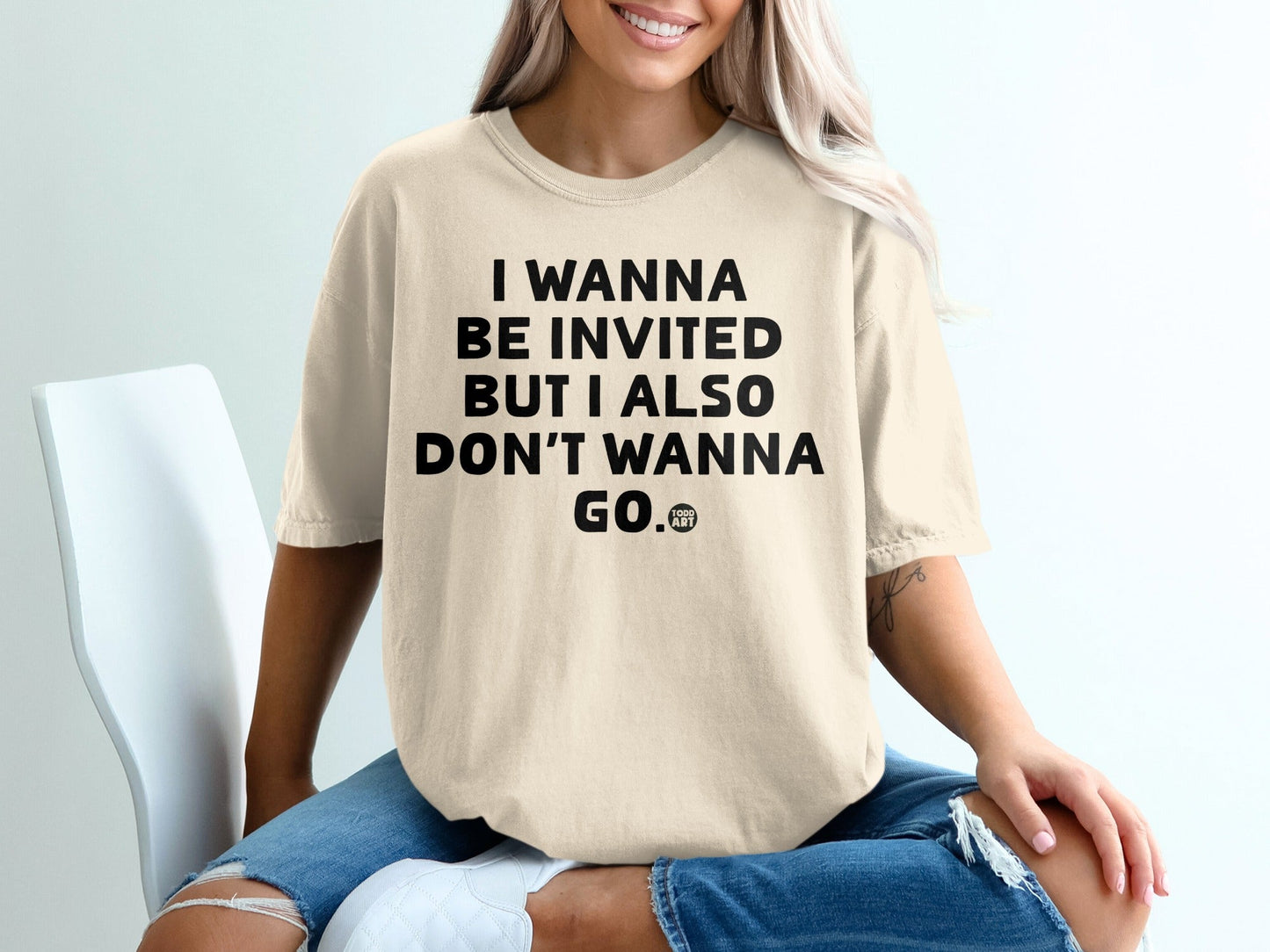 I Wanna Be Invited but Also Don't Wanna Go T-shirt