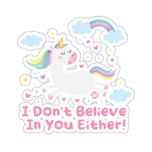 I Don't Believe In You Either! Unicorn Cartoon 