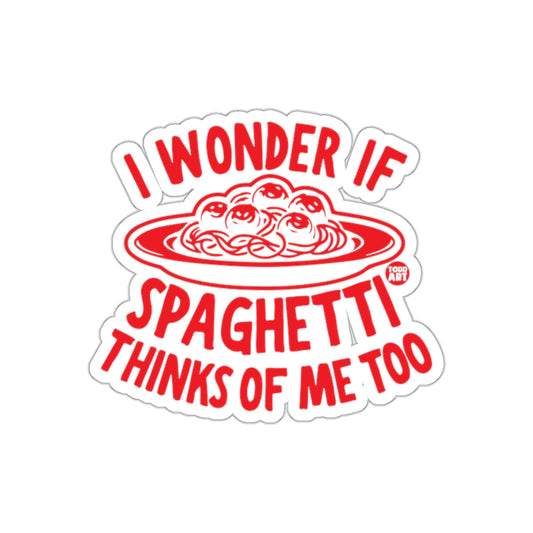 I Wonder If Spaghetti Thinks of Me Too Sticker