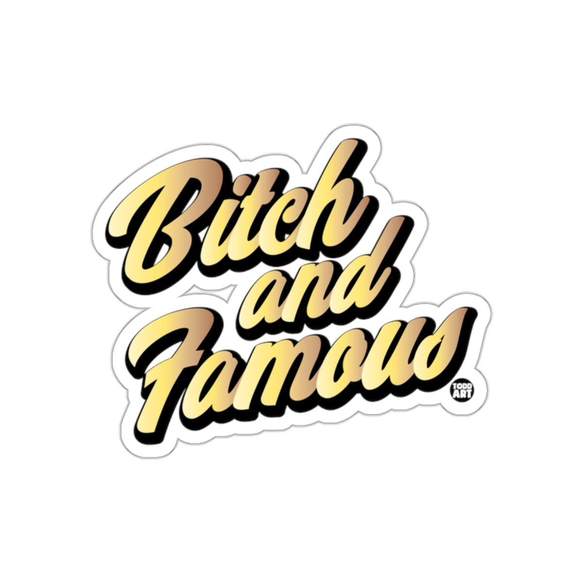 Bitch and Famous Custom Sticker for Stylish Decor