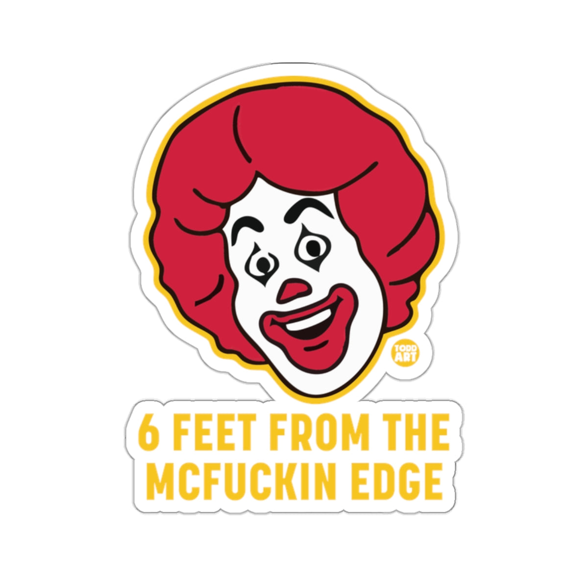 Ronald Clown 6 FEET FROM THE MCFUCKIN EDGE 