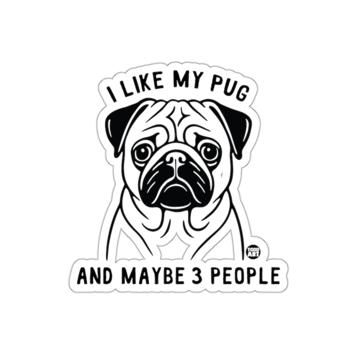 I Like My Pug And Maybe 3 People Sticker