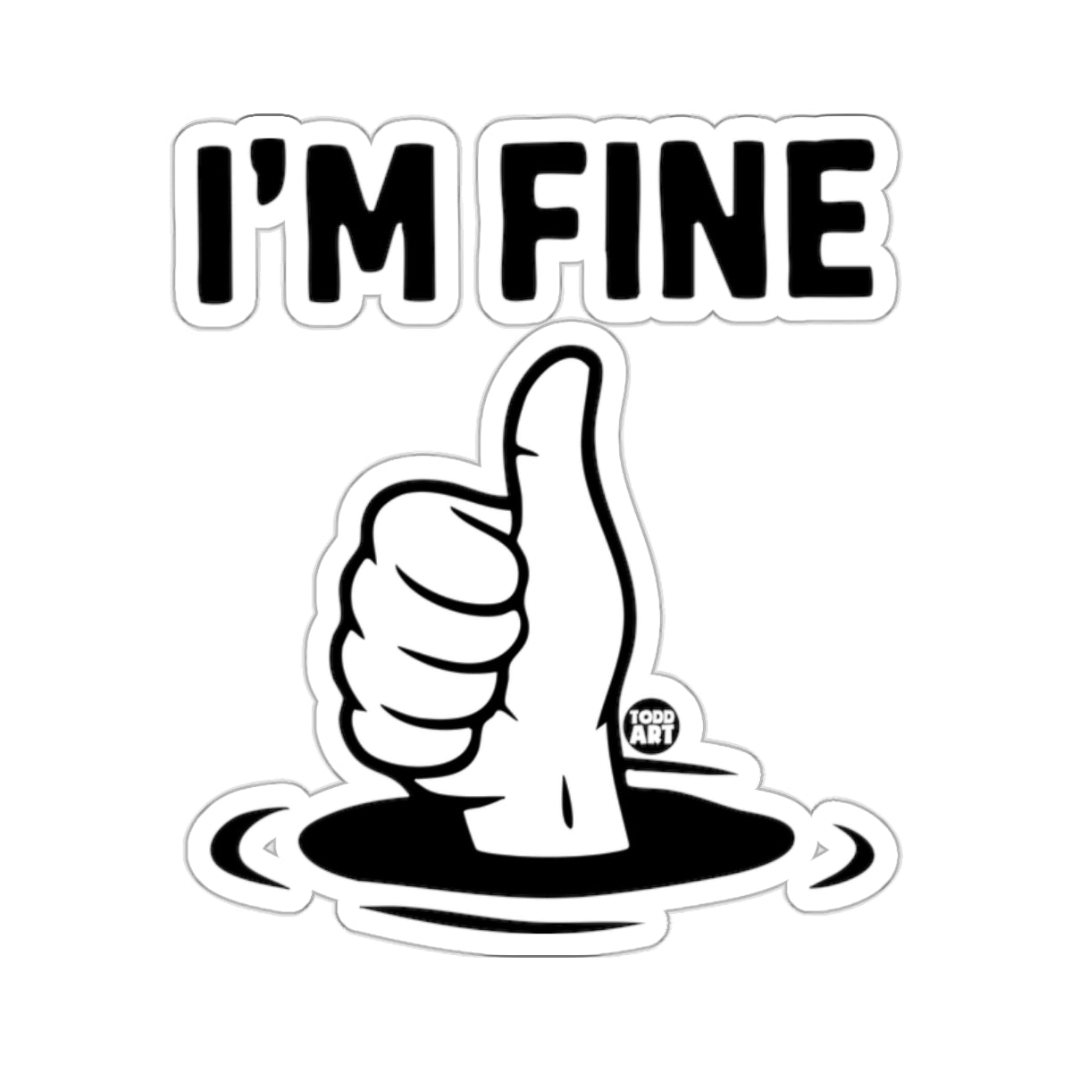 I'M FINE Thumbs Gesture Sinking Hand Ironic 