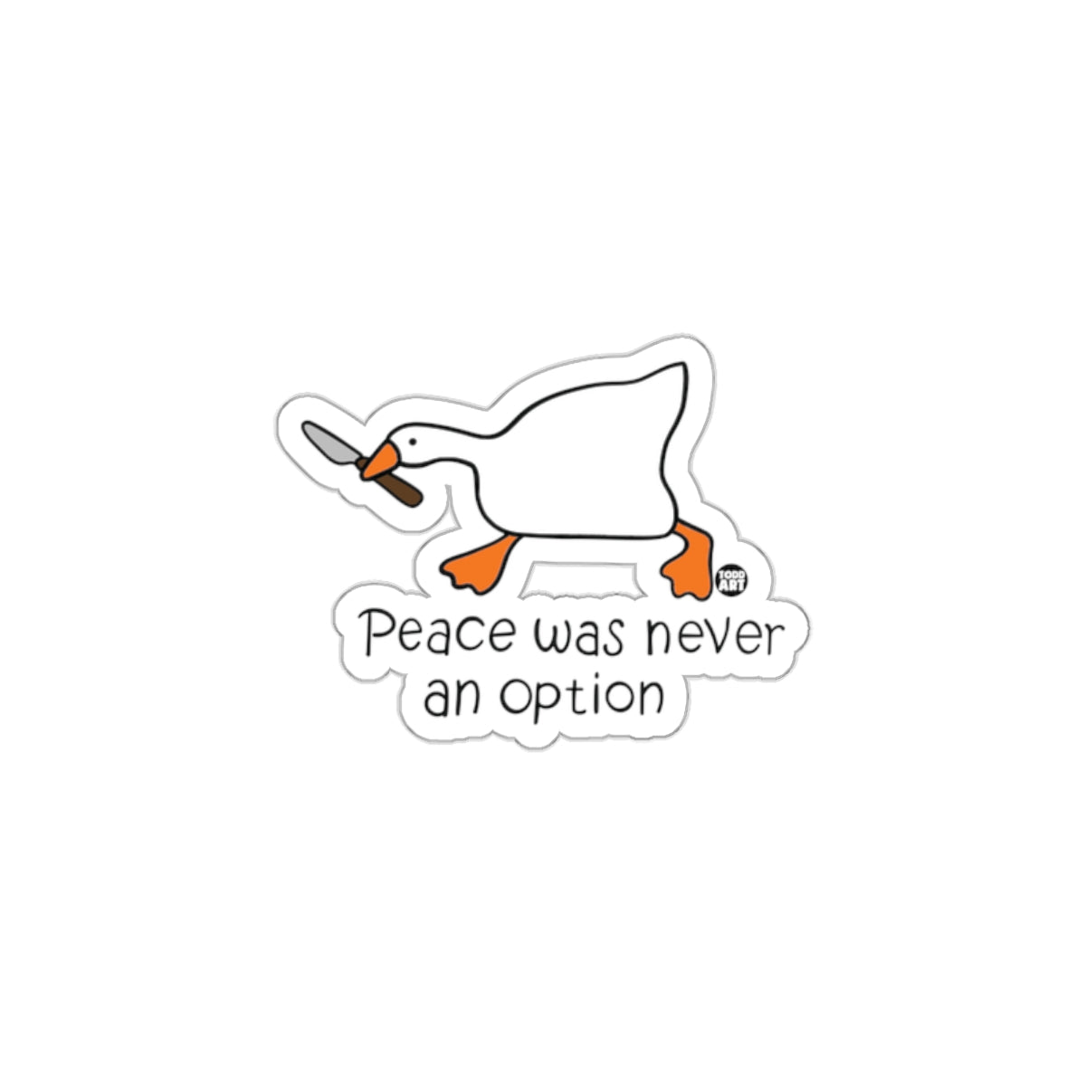 Peace Was Never an Option Funny Goose Sticker