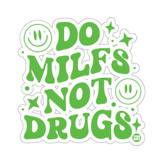 DO MILFS NOT DRUGS Todd Art Smiley Faces Stars 