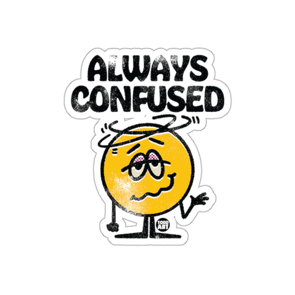 Always Confused Todd Art Sticker