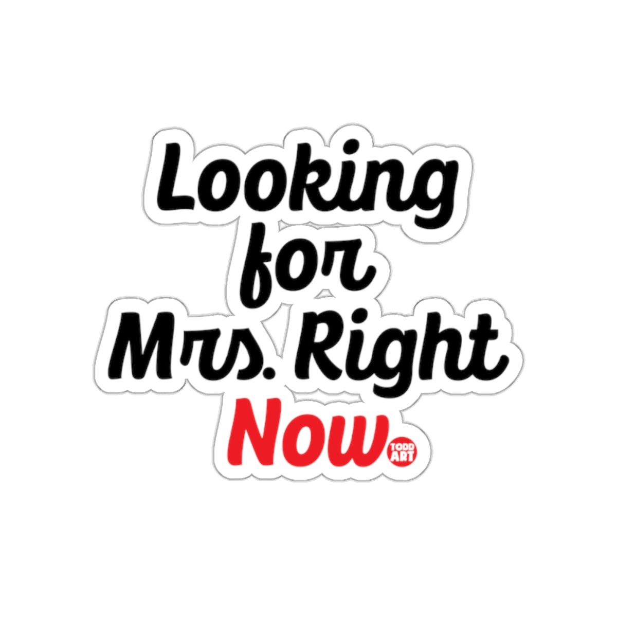Looking for Mrs. Right Now sticker product