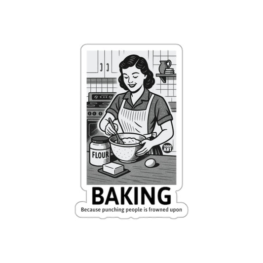 Baking Because Punching People Is Frowned Upon sticker