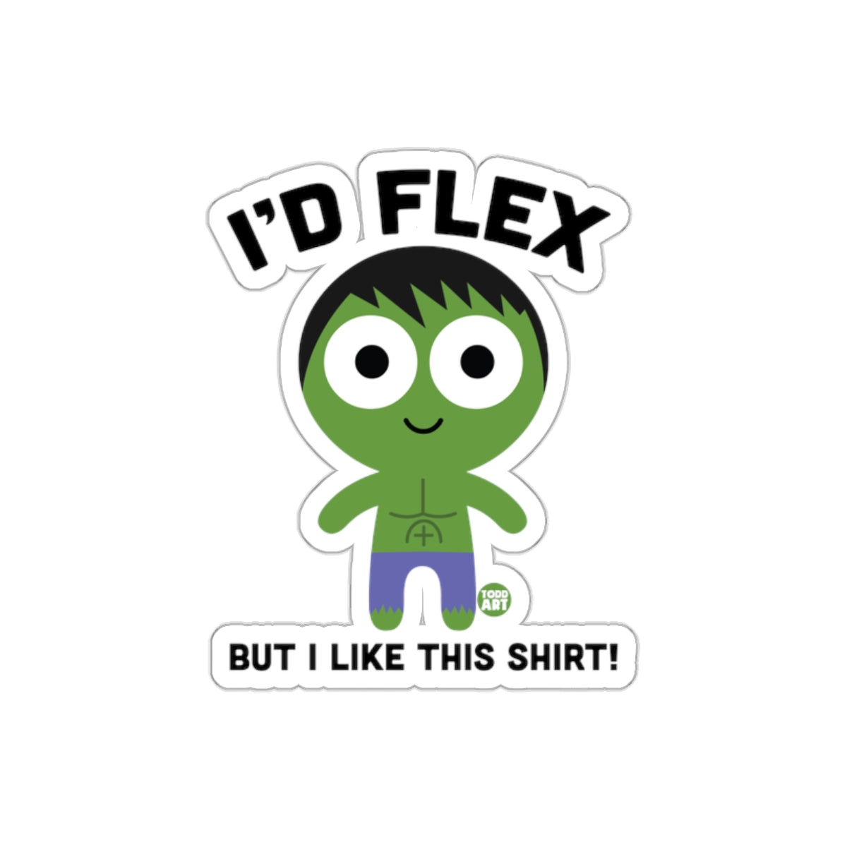 I would Flex But I Like This Shirt Graphic Design sticker