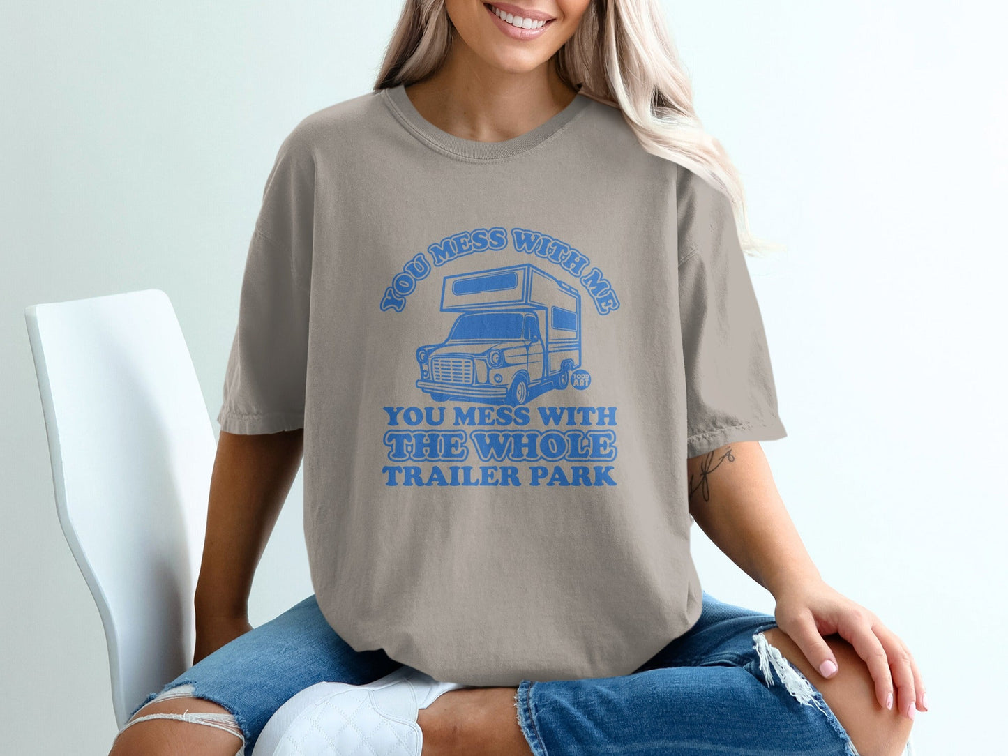 You Mess with Me Trailer Park Graphic Tee