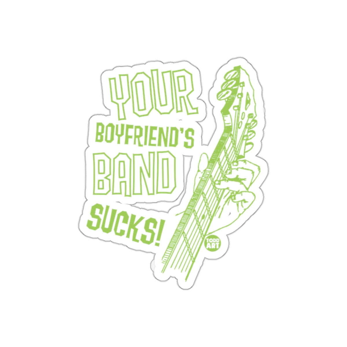 Your Boyfriend's Band Sucks Guitar Art by Todd Art Stickers